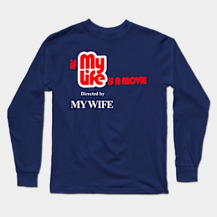 my life directed by my wife themed graphic design by ironpalette Long Sleeve T-Shirt